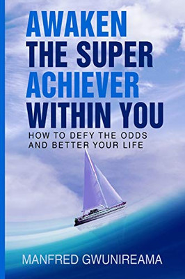 Awaken The Super Achiever Within You