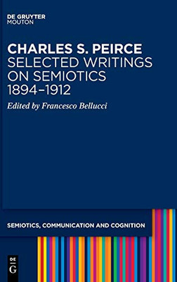 Charles S. Peirce. Semiotic Writings