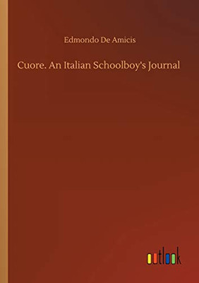Cuore. An Italian Schoolboy's Journal