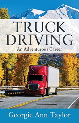 Truck Driving : An Adventurous Career