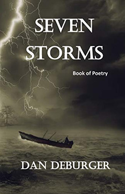 Seven Storms : Poetry by Dan DeBurger