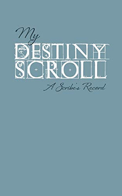 My Destiny Scroll : A Scribe's Record