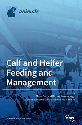 Calf and Heifer Feeding and management