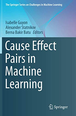 Cause Effect Pairs in Machine Learning