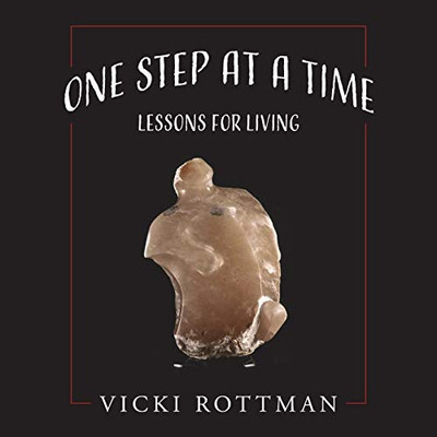 One Step at a Time : Lessons for Living