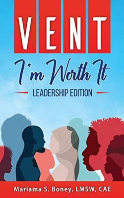 Vent : I'm Worth It: Leadership Edition