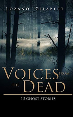 Voices from the Dead : 13 Ghost Stories