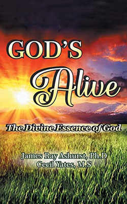 God's Alive : The Divine Essence of God