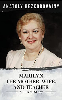 Marilyn : The Mother, Wife, and Teacher