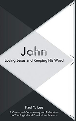 John : Loving Jesus and Keeping His Word