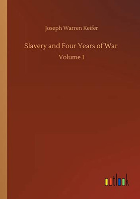 Slavery and Four Years of War : Volume 1