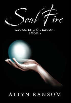 Soul Fire : Legacy of the Dragon, Book 2