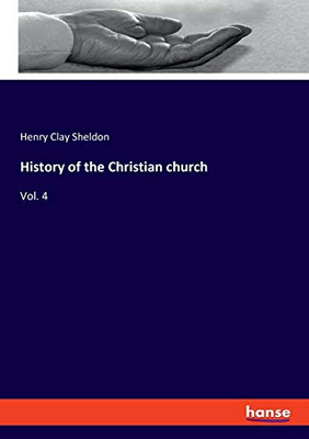 History of the Christian Church : Vol. 4