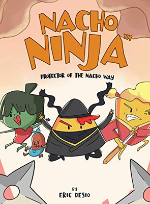 Nacho Ninja : Protector of the Nacho Way
