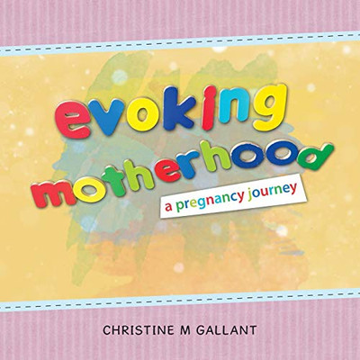 Evoking Motherhood : A Pregnancy Journey