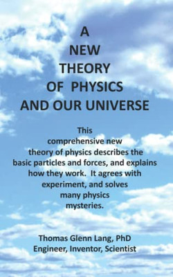 A New Theory of Physics and Our Universe