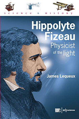 Hippolyte Fizeau, Physicist of the Light