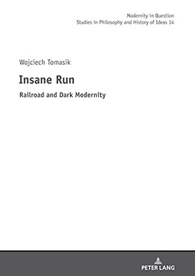 Insane Run : Railroad and Dark Modernity