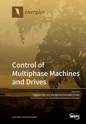 Control of Multiphase Machines and Drives