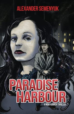 Paradise Harbour : A Noir Horror Thriller