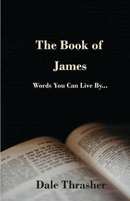 The Book of James : Words You Can Live By