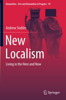 New Localism : Living in the Here and Now