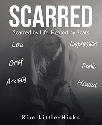 Scarred: Scarred by Life. Healed by Scars