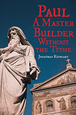 Paul : A Master Builder Without the Tithe