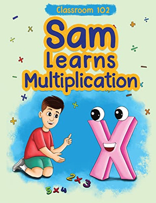 Classroom 102 : Sam Learns Multiplication