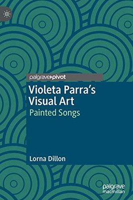 Violeta ParraÆs Visual Art : Painted Songs