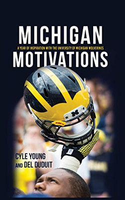 Michigan Motivations: A Year of Inspiration with the University of Michigan Wolverines