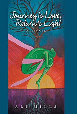 Journey to Love, Return to Light : A Memoir
