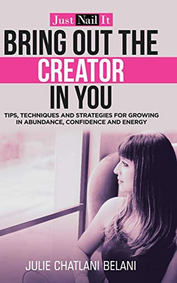 Bring Out the Creator in You : Just Nail It