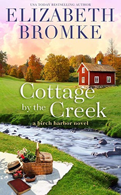 Cottage by the Creek : A Birch Harbor Novel