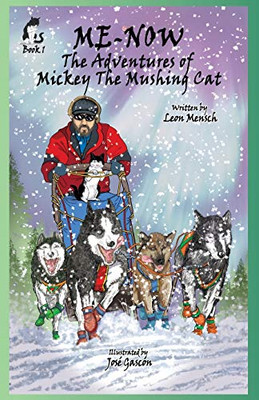 Me-Now: The Adventures of Mickey the Mushing Cat