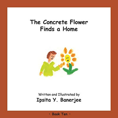 The Concrete Flower Finds a Home : Book Ten