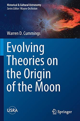 Evolving Theories on the Origin of the Moon