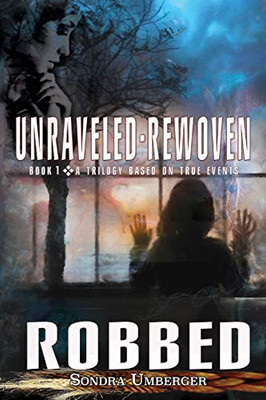 Unraveled-Rewoven : ROBBED-Innocence Stolen