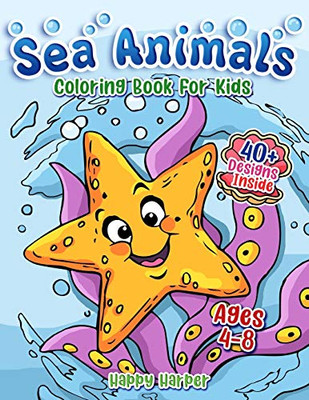 Sea Animals Coloring Book For Kids Ages 4-8