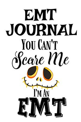 EMT Journal : You Can't Scare Me I'M An EMT