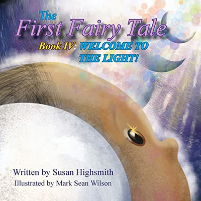 The First Fairy Tale: Welcome To The Light!