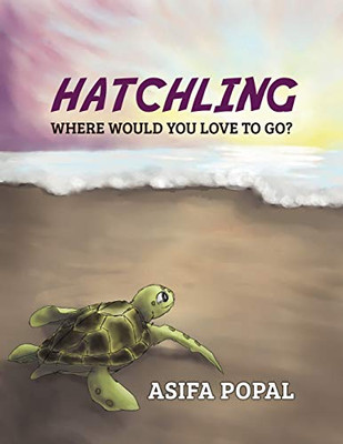 The Hatchling : Where Would You Love to Go?