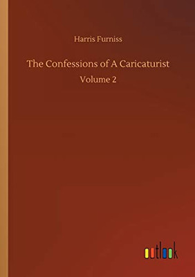 The Confessions of A Caricaturist : Volume 2