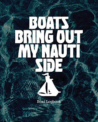 Boats Bring Out My Nauti Side : Boat Logbook
