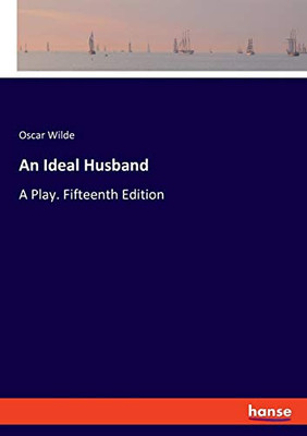 An Ideal Husband : A Play. Fifteenth Edition
