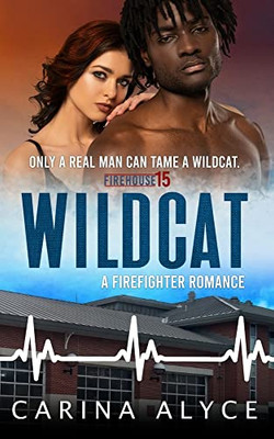 Wildcat : A Strong Woman Firefighter Romance