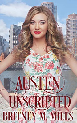 Austen, Unscripted : A Second-Chance Romance