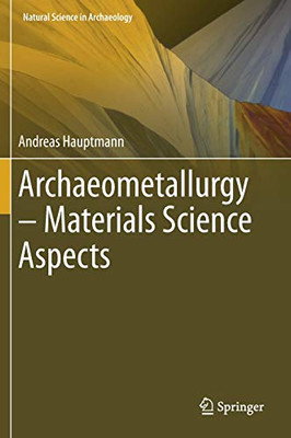 Archaeometallurgy û Material Science Aspects