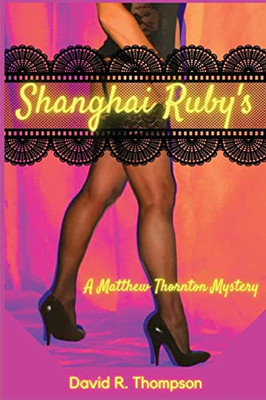 Shanghai Ruby's : A Matthew Thornton Mystery