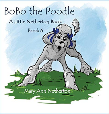 The Little Netherton Books : BoBo the Poodle